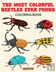 The Most Colorful Beetles Ever Found Coloring Book