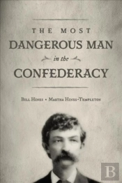 The Most Dangerous Man In The Confederacy