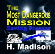 The Most Dangerous Mission: Saving Freezer Paperback