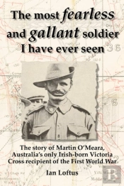 The Most Fearless And Gallant Soldier I Have Ever Seen