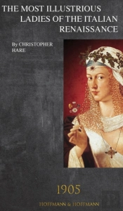 The Most Illustrious Ladies Of The Italian Renaissance
