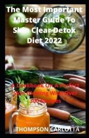The Most Important Master Guide To Skin Clear Detox Diet 2022