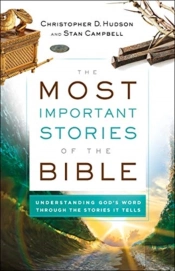 The Most Important Stories Of The Bible Â€“ Understanding God`S Word Through The Stories It Tells