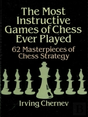 The Most Instructive Games Of Chess Ever Played