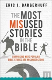 The Most Misused Stories In The Bible Â€“ Surprising Ways Popular Bible Stories Are Misunderstood