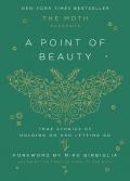The Moth Presents: A Point Of Beauty
