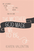 The Mother God Made Me To Be