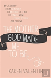 The Mother God Made Me To Be