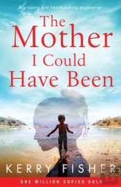 The Mother I Could Have Been
