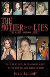 The Mother Of All Lies The Casey Anthony