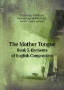 The Mother Tongue Book 3. Elements Of English Composition