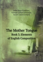The Mother Tongue Book 3. Elements Of English Composition