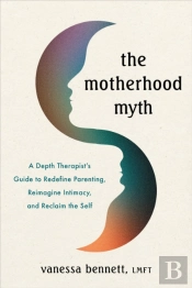 The Motherhood Myth