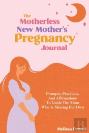 The Motherless New Mother'S Pregnancy Journal