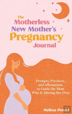 Bertrand.pt - The Motherless New Mother'S Pregnancy Journal