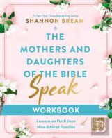 The Mothers And Daughters Of The Bible Speak Workbook