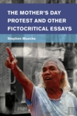 Bertrand.pt - The Mother'S Day Protest And Other Fictocritical Essays