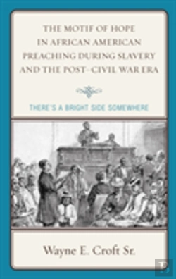 Bertrand.pt - The Motif Of Hope In African American Preaching During Slavery And The Post-Civil War Era