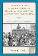 The Motif Of Hope In African American Preaching During Slavery And The Post-Civil War Era