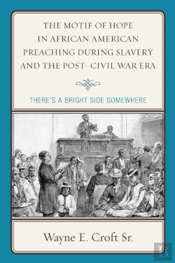 Bertrand.pt - The Motif Of Hope In African American Preaching During Slavery And The Post-Civil War Era