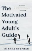 The Motivated Young Adult'S Guide To Career Success And Adulthood