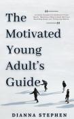 The Motivated Young Adult'S Guide To Career Success And Adulthood