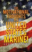 The Motivational Thoughts Of A United States Marine!
