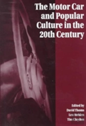 The Motor Car And Popular Culture In The Twentieth Century
