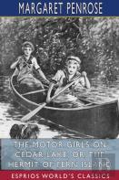 The Motor Girls On Cedar Lake; Or, The Hermit Of Fern Island (Esprios Classics)