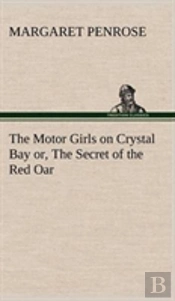 The Motor Girls On Crystal Bay Or, The Secret Of The Red Oar