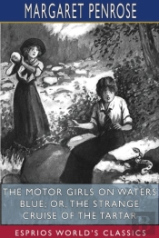The Motor Girls On Waters Blue; Or, The Strange Cruise Of The Tartar (Esprios Classics)