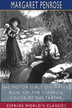 Bertrand.pt - The Motor Girls On Waters Blue; Or, The Strange Cruise Of The Tartar (Esprios Classics)