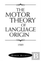 The Motor Theory Of Language Origin
