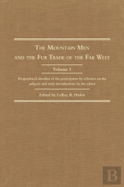 The Mountain Men And The Fur Trade Of The Far West