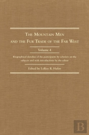 The Mountain Men And The Fur Trade Of The Far West