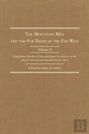 The Mountain Men And The Fur Trade Of The Far West