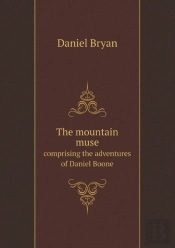 The Mountain Muse Comprising The Adventures Of Daniel Boone