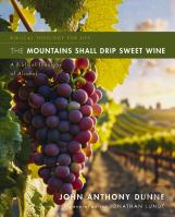 The Mountains Shall Drip Sweet Wine