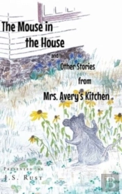 The Mouse In The House And Other Stories From Mrs. Avery'S Kitchen