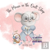 The Mouse In The Quilt Shop