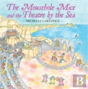 The Mousehole Mice And The Theatre By The Sea