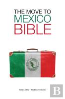 The Move To Mexico Bible