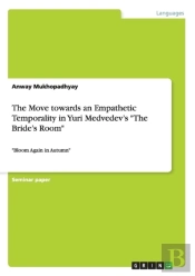 The Move Towards An Empathetic Temporality In Yuri Medvedev'S The Bride'S Room
