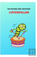 The Moving And Grooving Caterpillar
