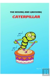 The Moving And Grooving Caterpillar