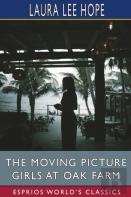 The Moving Picture Girls At Oak Farm (Esprios Classics)