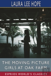 The Moving Picture Girls At Oak Farm (Esprios Classics)