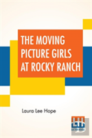 The Moving Picture Girls At Rocky Ranch