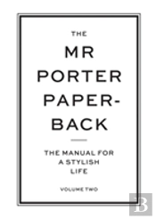 The Mr Porter Paperback: The Manual For A Stylish Life