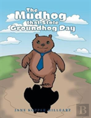 The Mudhog That Stole Groundhog Day